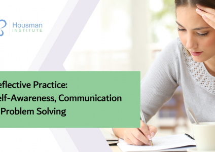 Reflective Practice:  Self-Awareness, Communication & Problem Solving