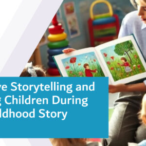 Innovative Storytelling and Engaging Children During Early Childhood Story Sessions