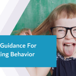 Positive Guidance For Challenging Behavior