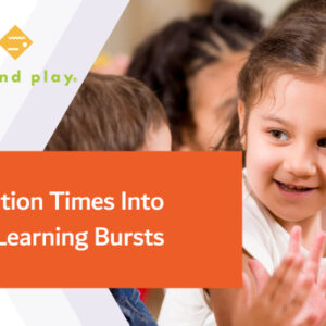 Turn Transition Times Into Short, Fun Learning Bursts